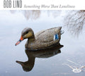 Bob Lind: Something Worse Than Loneliness - COMPACT DISCS