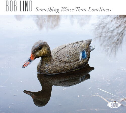 Bob Lind: Something Worse Than Loneliness - COMPACT DISCS