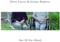 Lucier, Alvin & Dykstra, Jordan: Out Of Our Hands - (VINYL LP)