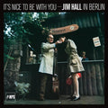 Jim Hall: It's Nice To Be With You - Jim Hall In Berlin - (VINYL LP)