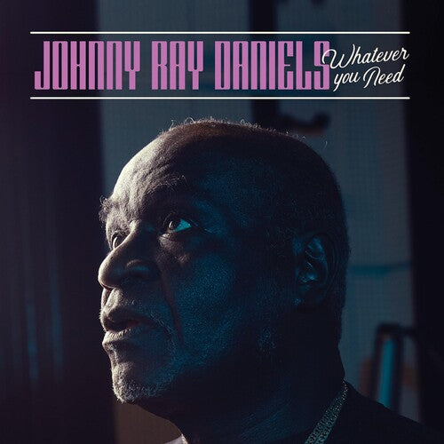 Johnny Ray Daniels: Whatever You Need - CD