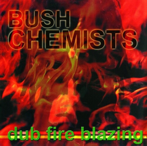 The Bush Chemists: Dub Fire Blazing -LP