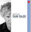 Robert Pollard: Our Gaze -LP