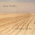 Anne ( Art of Noise ) Dudley: Crossing The Bar - COMPACT DISCS