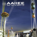 Aaiiee: See You In Seattle -LP