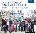 Polyphonia Ensemble Berlin: Dubois / D'indy / Caplet - COMPACT DISCS