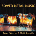 Peter Warren: Bowed Metal Music - CD