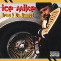 Ice Mike: True 2 Da Game -LP
