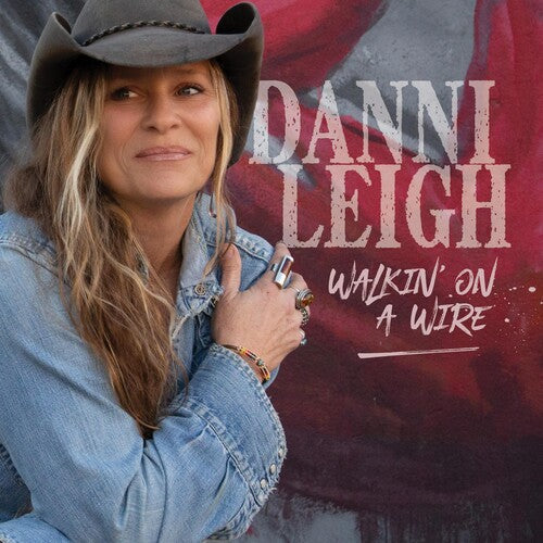 Danni Leigh: Walkin' On A Wire - COMPACT DISCS
