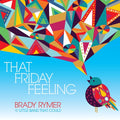 Brady Rymer & the Little Band That Could: That Friday Feeling - CD