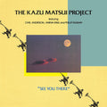 Kazu Project Matsui: See You There -LP