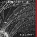 Nora Brown: Long Time To Be Gone -LP