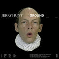 Jerry Hunt: Ground: Five Mechanic Convention Streams - (VINYL LP)