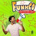 Funkco: Don't Stop Now I Like It - CD