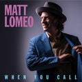 Matt Lomeo: When You Call - CD