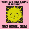 Pink Trash Can: What Are They Saying Is The Ptc - CASSETTES