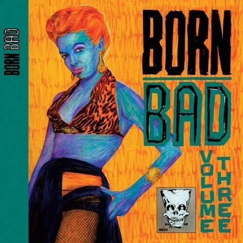Various Artists: Born Bad Volume Three (Various Artists) -LP