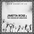 Rose, Jimetta & Voices of Creation: How Good It Is -LP
