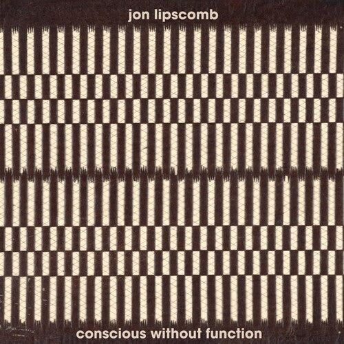 Jon Lipscomb: Conscious Without Function - CD
