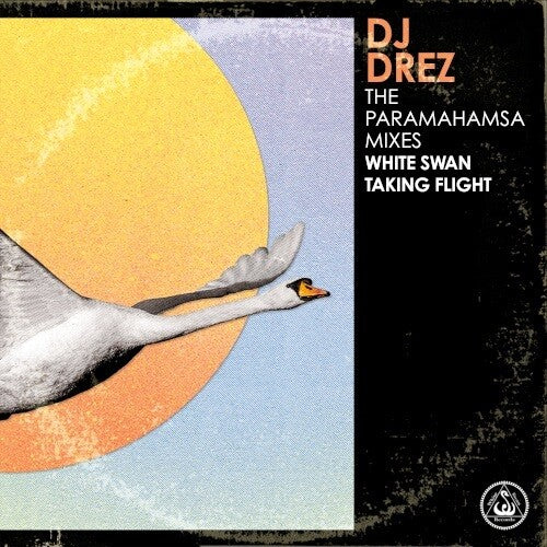 DJ Drez: The Paramahamsa Mixes - White Swan Taking Flight - COMPACT DISCS