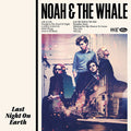 Noah and the Whale: Last Night On Earth - 180gm Vinyl - (VINYL LP)