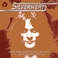 Silverhead: More Than Your Mouth Can Hold: The Complete Recordings 1972-1974 - CD