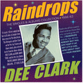 Dee Clark: Raindrops: The Singles & Albums Collection 1956-62 - COMPACT DISCS