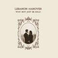 Lebanon Hanover: Why Not Just Be Solo -LP