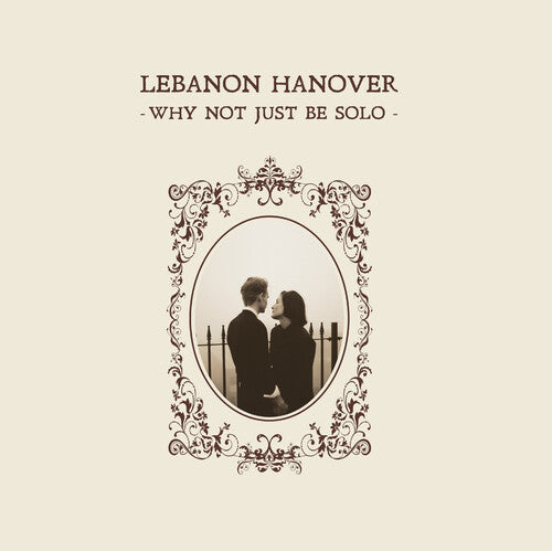 Lebanon Hanover: Why Not Just Be Solo -LP