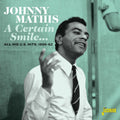Johnny Mathis: A Certain Smile...All His U.S. Hits, 1956-62 - COMPACT DISCS