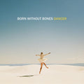 Born Without Bones: Dancer -LP
