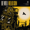 Be Well: Hello Sun -LP