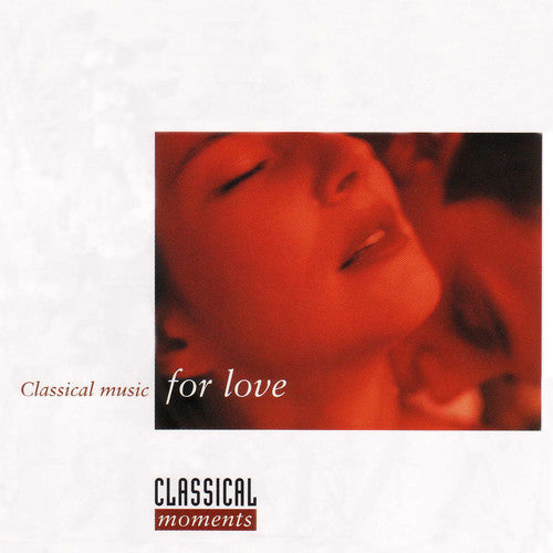 Classical Moments: Classical Music for Love / Var: Classical Moments: Classical Music for Love / Various - CD