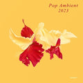 Various Artists: Pop Ambient 2023 -LP