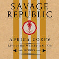 Savage Republic: AFRICA CORPS LIVE AT THE WHISKY A GO GO 30TH DECEMBER 1981 - COMPACT DISCS