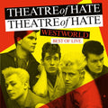 Theatre of Hate: Westworld: Best Of Live -LP
