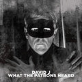 David J: What The Patrons Heard - (VINYL LP)