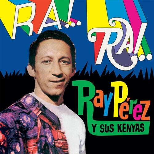 Perez, Ray / Sus Kenyas: Ra! Rai! -LP