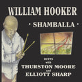 William Hooker: Shamballa - Duets With Thurston Moore And Elliott Sharp -LP
