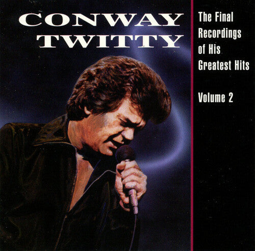 Conway Twitty: The Final Recordings Of His Greatest Hits, Vol. 2 -LP