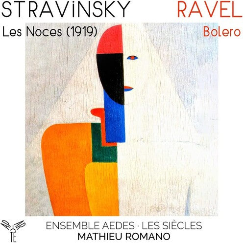 Ensemble Aedes & Mathieu Romano: Stravinsky: Les Noces (1919): Ravel: Bolero - CD