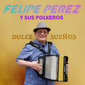 Felipe Perez y Sus Polkeros: Dulce Suenos - COMPACT DISCS
