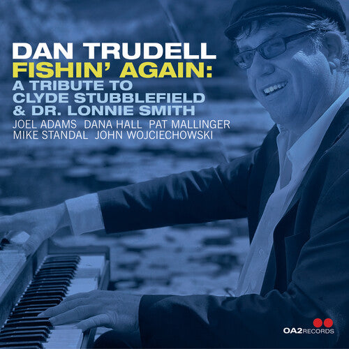 Dan Trudell: FISHIN' AGAIN: TRIBUTE TO CLYDE STUBBLEFIELD & DR LONNIE SMITH - CD