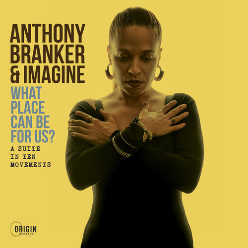 Anthony Branker & Imagine: What Place Can Be For Us? - CD