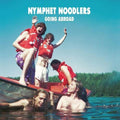 Nymphet Noodlers: Going Abroad -LP