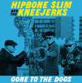 Hipbone Slim & the Kneejerks: Gone To The Dogs -LP
