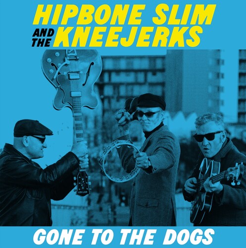 Hipbone Slim & the Kneejerks: Gone To The Dogs -LP