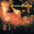 Bronco Bullfrog: Bronco Bullfrog -LP