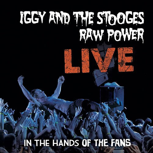 Iggy and The Stooges: Raw Power Live: In The Hands Of The Fans -LP