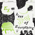 Es: Less Of Everything -LP